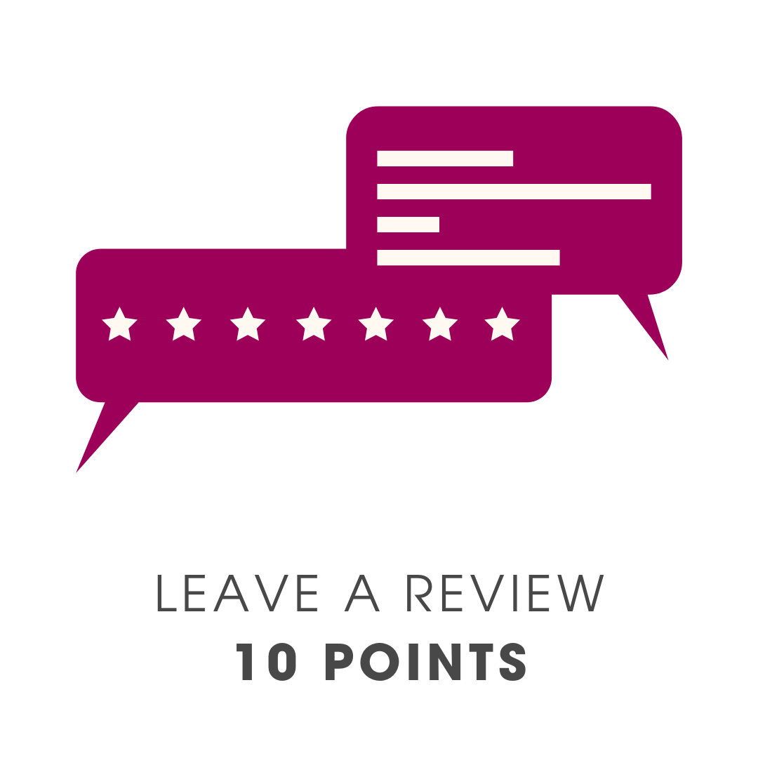 Earn 10 points every time you leave a review for one of our products!